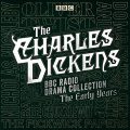 The Charles Dickens BBC Radio Drama Collection: The Early Years