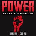 Power: How to Gain It by Any Means Necessary
