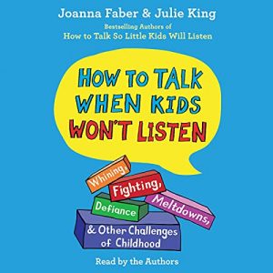 How to Talk When Kids Wont Listen