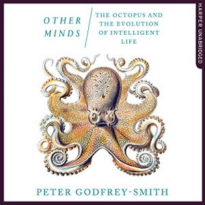 Other Minds: The Octopus and The Evolution of Intelligent Life