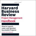 Harvard Business Review: Project Management Handbook