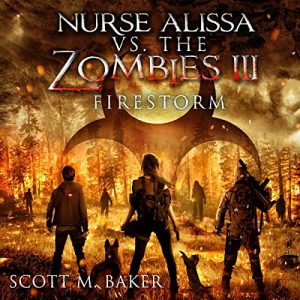 Nurse Alissa vs. the Zombies III: Firestorm
