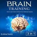 Brain Training: How to Learn Faster and Boost Your Intellectual Capacity
