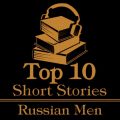 Top Ten Short Stories, Russian Men