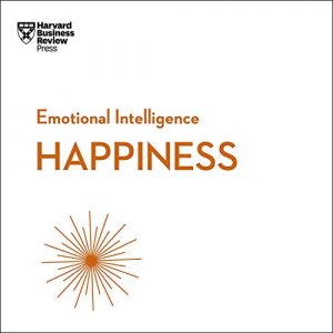 Happiness: HBR Emotional Intelligence Series