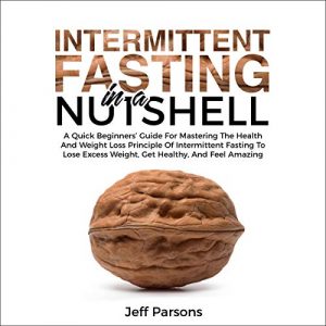 Intermittent Fasting in a Nutshell