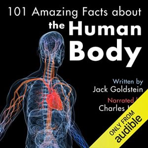 101 Amazing Facts About the Human Body