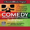 The Upright Citizens Brigade Comedy Improv Manual