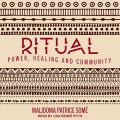 Ritual: Power, Healing and Community