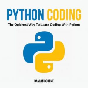 Python Coding: The Quickest Way To Learn Coding With Python