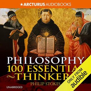 Philosophy: 100 Essential Thinkers