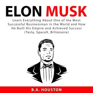 Elon Musk: Learn Everything...