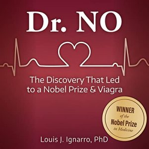 Dr. NO: The Discovery That Led to a Nobel Prize and Viagra