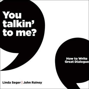 You Talkin to Me?: How to Write Great Dialogue
