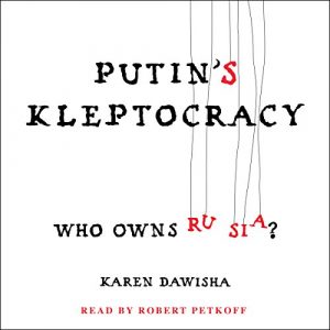 Putins Kleptocracy: Who Owns Russia?