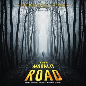 The Moonlit Road: A Collection of Short Horror Stories