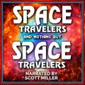 Space Travelers and Nothing But Space Travelers
