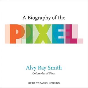 A Biography of the Pixel