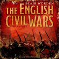 The English Civil Wars: 1640-1660
