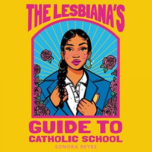 The Lesbianas Guide to Catholic School