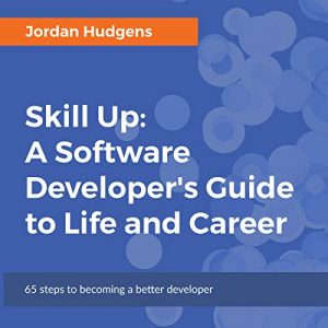 Skill Up: A Software Developers Guide to Life and Career