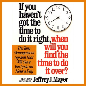 If You Havent Got the Time to Do It Right When Will You Find the Time to Do It