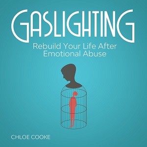 Gaslighting Rebuild Your Life After Emotional Abuse