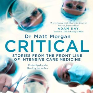 Critical: Science and Stories from the Brink of Human Life