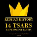 14 Tsars, Emperors of Russia: Russian History