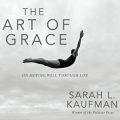 Art of Grace: On Moving Well Through Life