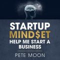 Startup Mindset: How to Start a Business