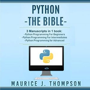 Python - The Bible: 3 Manuscripts in 1 Book
