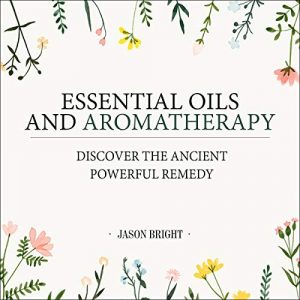 Essential Oils and Aromatherapy