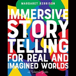 Immersive Storytelling for Real and Imagined Worlds