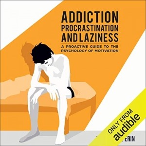 Addiction, Procrastination, and Laziness