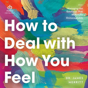 How to Deal with How You Feel