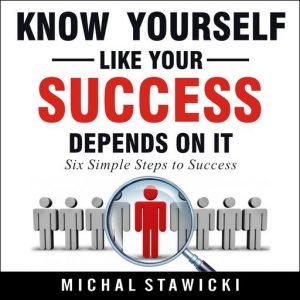 Know Yourself Like Your Success Depends on It