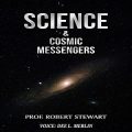 Science and Cosmic Messengers