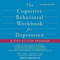 The Cognitive Behavioral Workbook for Depression Second Edition