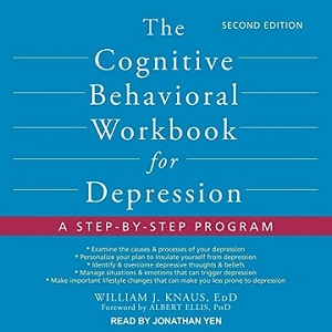 The Cognitive Behavioral Workbook for Depression Second Edition