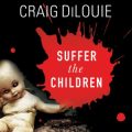 Suffer the Children [Craig Dilouie]