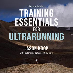 Training Essentials for Ultrarunning: Second Edition