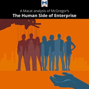 A Macat Analysis of Douglas McGregors The Human Side of Enterprise