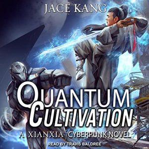 Quantum Cultivation: A Xianxia/Cyberpunk Novel