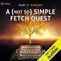 A (Not So) Simple Fetch Quest: Part 2: Disease