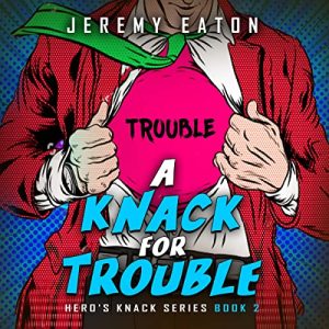 A Knack for Trouble