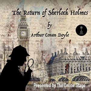 The Return of Sherlock Holmes (Presented by The Online Stage)