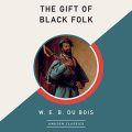 The Gift of Black Folk (AmazonClassics Edition)