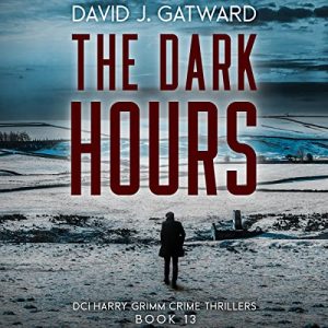 The Dark Hours: DCI Harry Grimm Crime Thrillers
