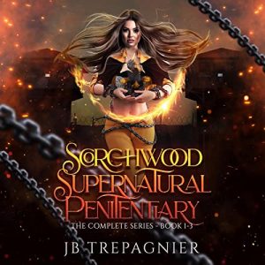 Scorchwood Supernatural Penitentiary: The Complete Series